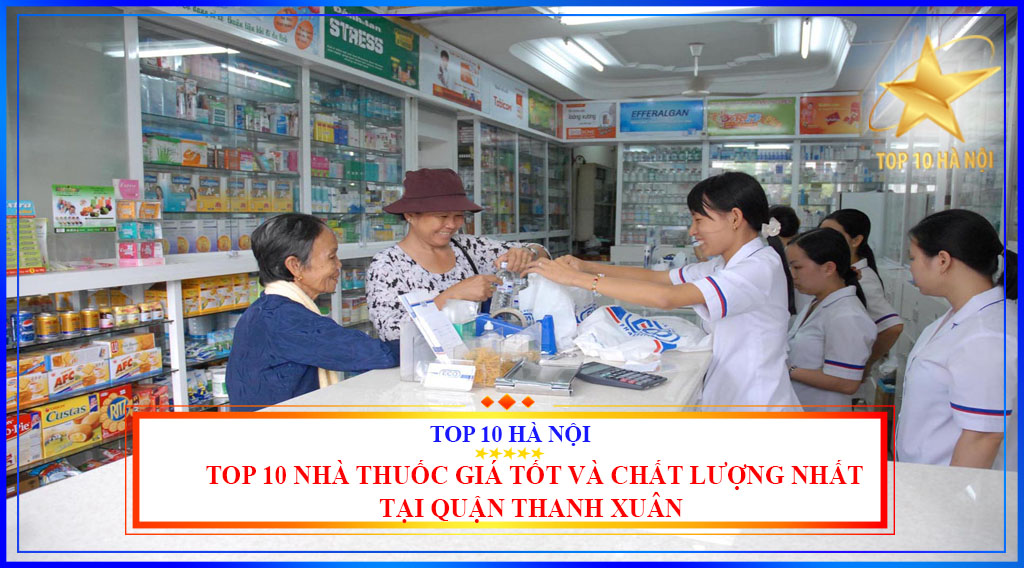 Top 10 nhà thuốc giá tốt và chất lượng nhất tại quận Thanh Xuân