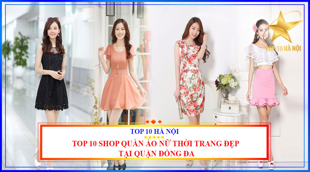 Top 10 shop quần áo nữ thời trang đẹp tại quận Đống Đa