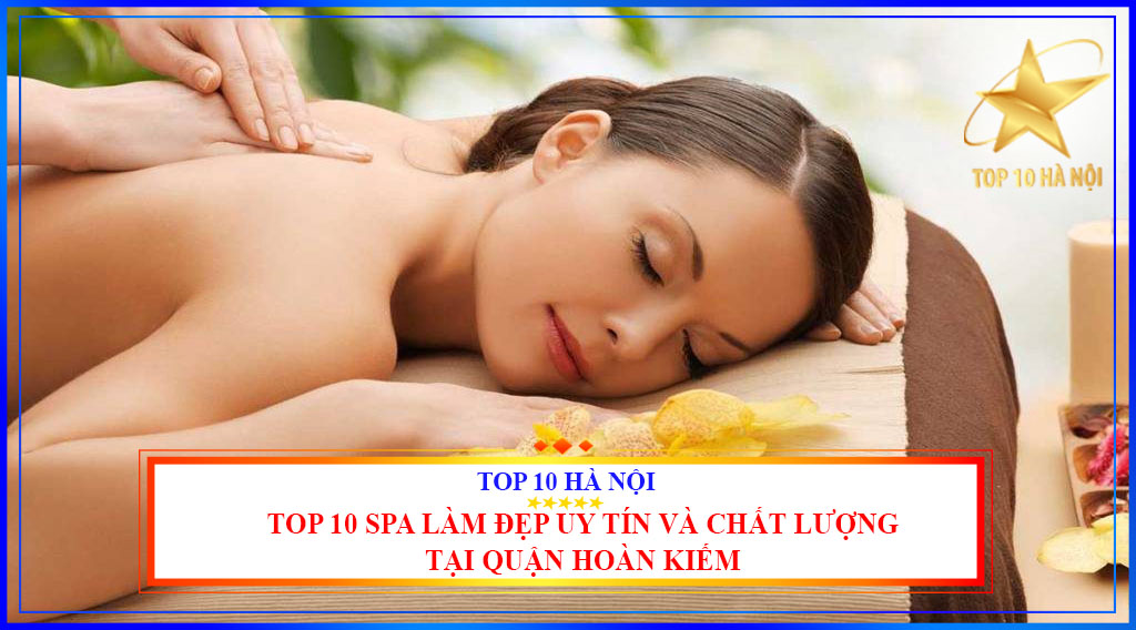 Top 10 spa làm đẹp uy tín và chất lượng tại quận Hoàn Kiếm