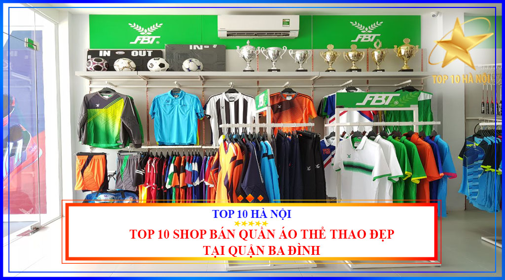 Top 10 shop bán quần áo thể thao đẹp tại quận Ba Đình
