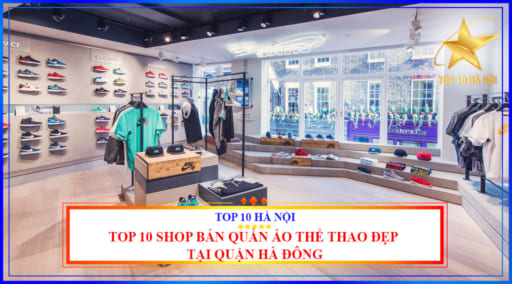 Top 10 shop bán quần áo thể thao đẹp tại quận Hà Đông