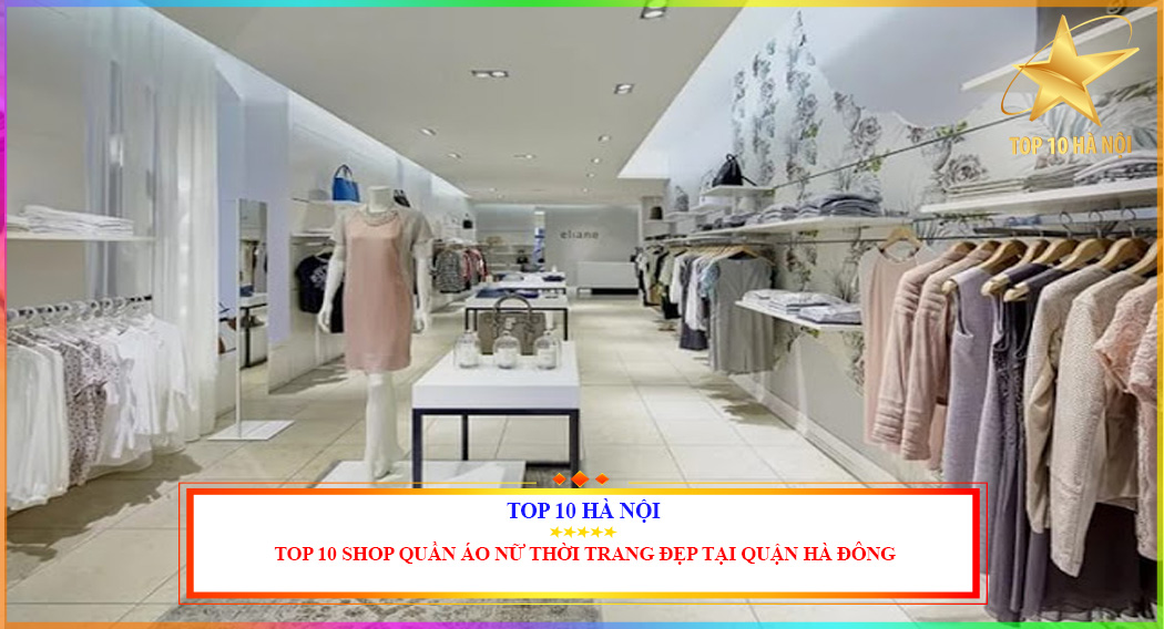Top 10 shop quần áo nữ thời trang đẹp tại quận Hà Đông