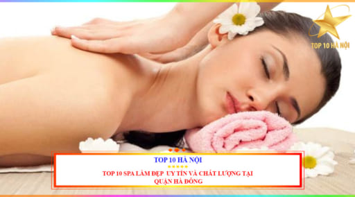 Top 10 spa làm đẹp uy tín và chất lượng tại quận Hà Đông