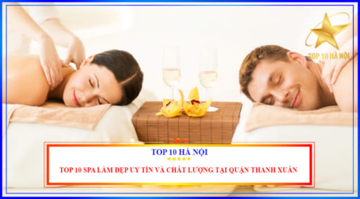 Top 10 spa làm đẹp uy tín và chất lượng tại quận Thanh Xuân