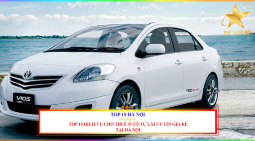 Top 10 dịch vụ cho thuê ô tô tự lái uy tín giá rẻ tại Hà Nội