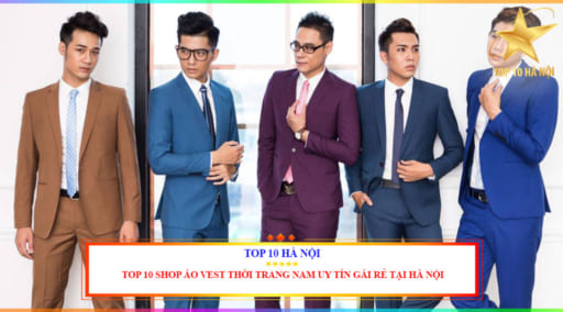 Top 10 Shop áo vest nam thời trang uy tín giá rẻ tại Hà Nội