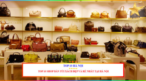 Top 10 Shop bán túi xách đẹp và rẻ nhất tại Hà Nội