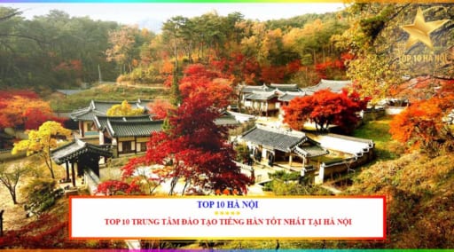 Top 10 trung tâm đào tạo tiếng Hàn tốt nhất tại Hà Nội