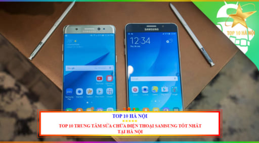 Top 10 trung tâm sửa chữa điện thoại Samsung tốt nhất tại Hà Nội