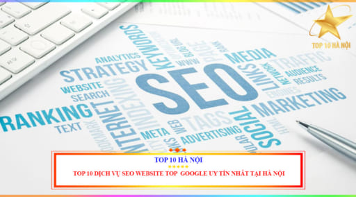 Top 10 dịch vụ seo website top google uy tín nhất tại Hà Nội