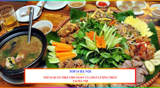 Top 10 quán thịt chó ngon và chất lượng nhất tại Hà Nội